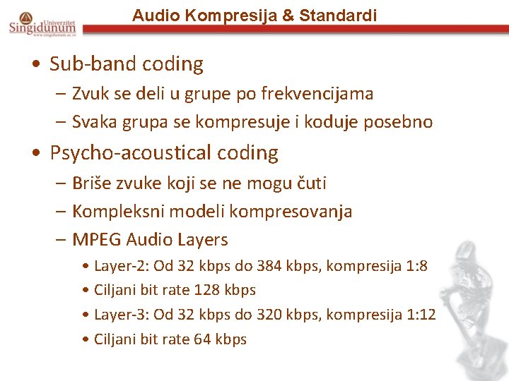 Audio Kompresija & Standardi • Sub-band coding – Zvuk se deli u grupe po