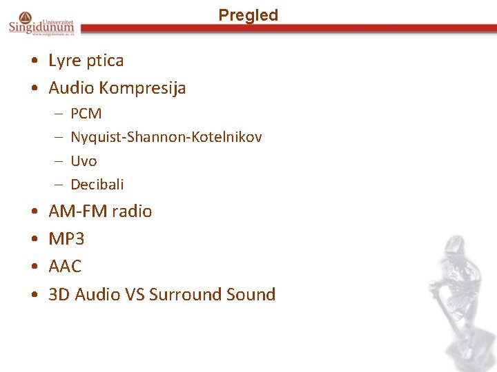 Pregled • Lyre ptica • Audio Kompresija – – • • PCM Nyquist-Shannon-Kotelnikov Uvo