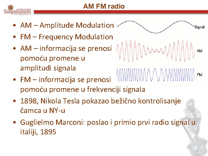 AM FM radio • AM – Amplitude Modulation • FM – Frequency Modulation •