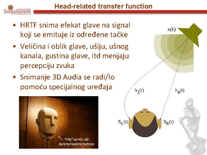 Head-related transfer function • HRTF snima efekat glave na signal koji se emituje iz