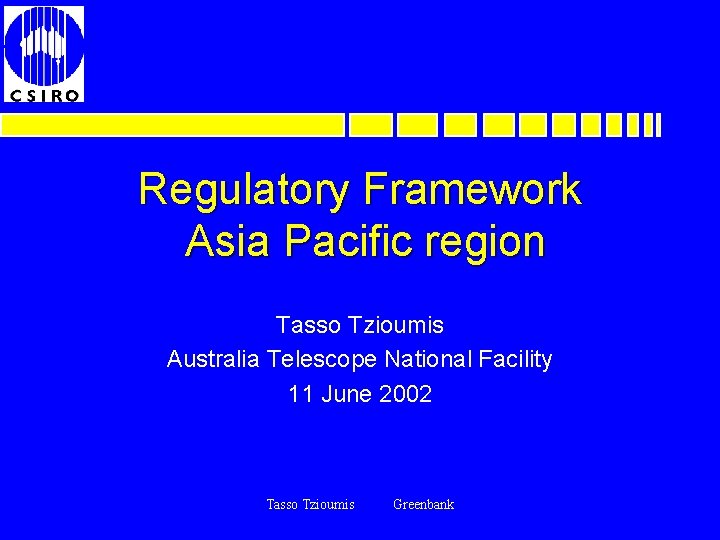 Regulatory Framework Asia Pacific region Tasso Tzioumis Australia Telescope National Facility 11 June 2002