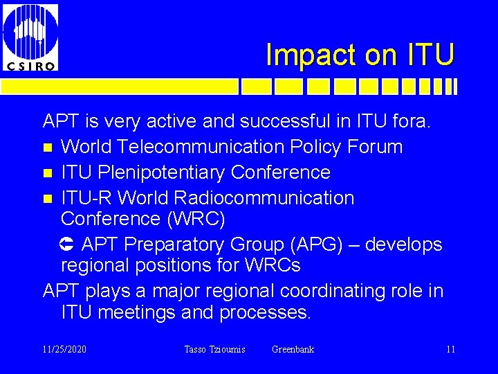 Impact on ITU APT is very active and successful in ITU fora. n World