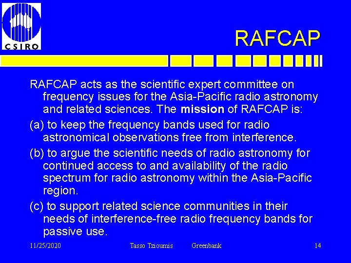 RAFCAP acts as the scientific expert committee on frequency issues for the Asia-Pacific radio