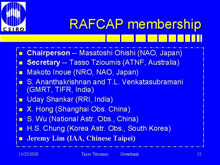 RAFCAP membership n n n n n Chairperson -- Masatoshi Ohishi (NAO, Japan) Secretary