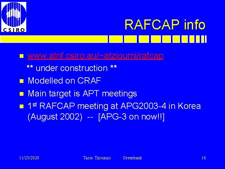 RAFCAP info www. atnf. csiro. au/~atzioumi/rafcap ** under construction ** n Modelled on CRAF