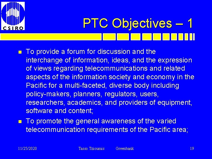 PTC Objectives – 1 n n To provide a forum for discussion and the