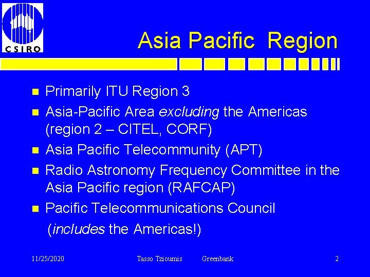 Asia Pacific Region Primarily ITU Region 3 n Asia-Pacific Area excluding the Americas (region