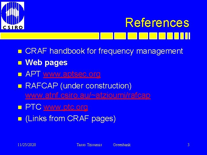 References n n n CRAF handbook for frequency management Web pages APT www. aptsec.