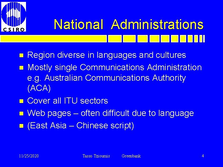 National Administrations n n n Region diverse in languages and cultures Mostly single Communications