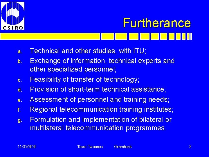 Furtherance a. b. c. d. e. f. g. Technical and other studies, with ITU;