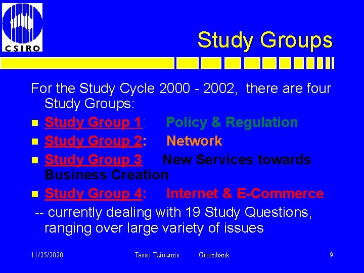 Study Groups For the Study Cycle 2000 - 2002, there are four Study Groups: