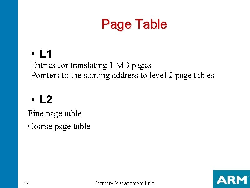 Page Table • L 1 Entries for translating 1 MB pages Pointers to the