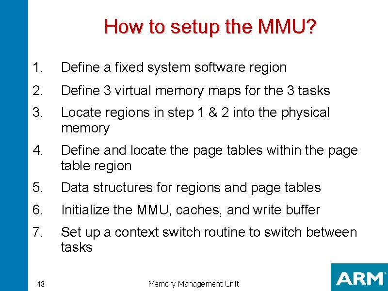 How to setup the MMU? 1. Define a fixed system software region 2. Define