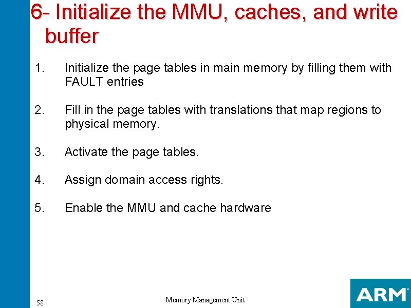 6 - Initialize the MMU, caches, and write buffer 1. Initialize the page tables