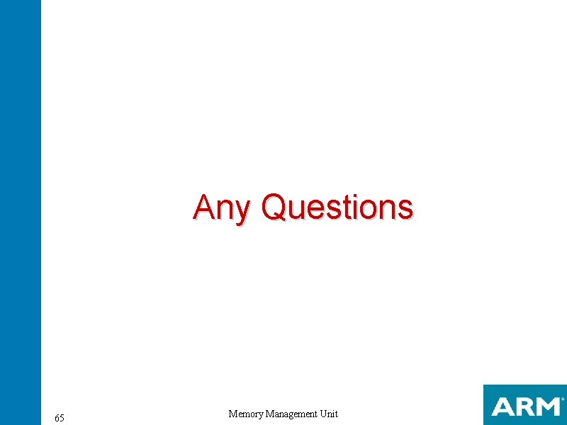 Any Questions 65 Memory Management Unit 