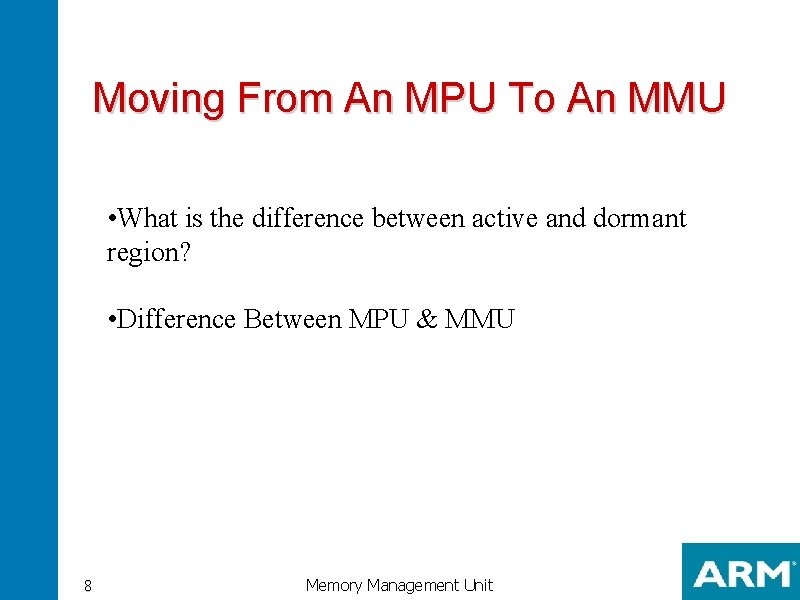 Moving From An MPU To An MMU • What is the difference between active