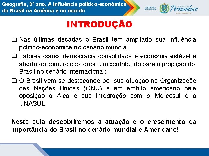 Geografia, 8º ano, A influência político-econômica do Brasil na América e no mundo INTRODUÇÃO
