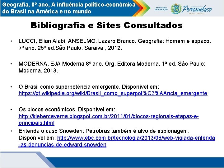 Geografia, 8º ano, A influência político-econômica do Brasil na América e no mundo Bibliografia