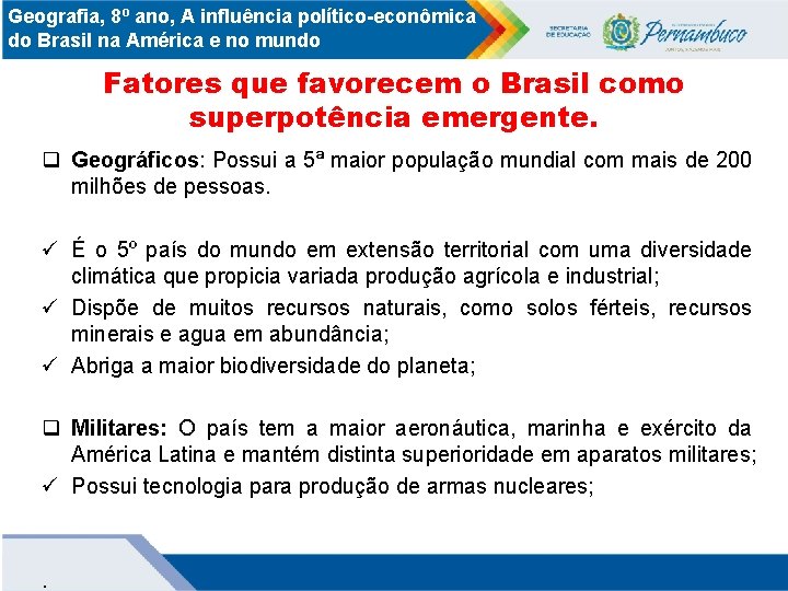 Geografia, 8º ano, A influência político-econômica do Brasil na América e no mundo Fatores