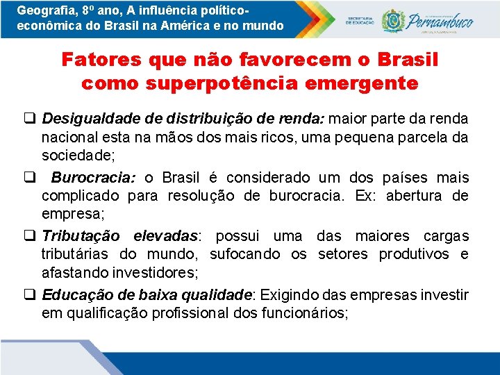 Geografia, 8º ano, A influência políticoeconômica do Brasil na América e no mundo Fatores