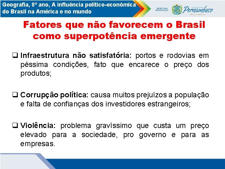 Geografia, 8º ano, A influência político-econômica do Brasil na América e no mundo Fatores