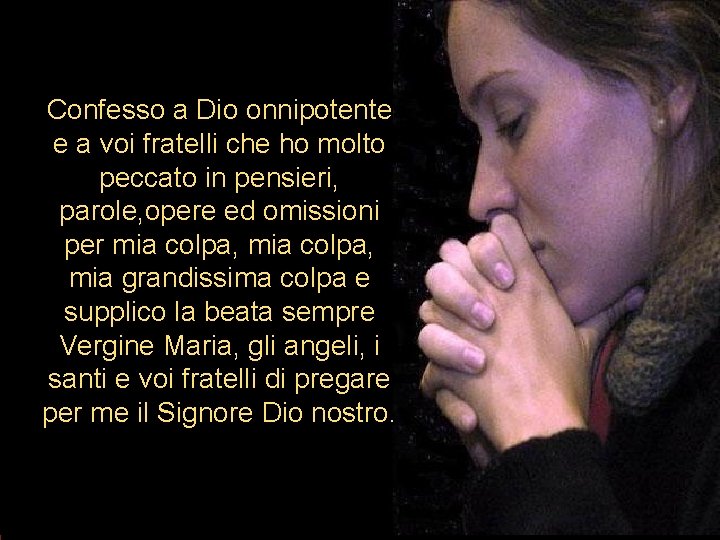 Confesso a Dio onnipotente e a voi fratelli che ho molto peccato in pensieri, Confesso a Dio onnipotente e a voi fratelli che ho molto peccato in pensieri,