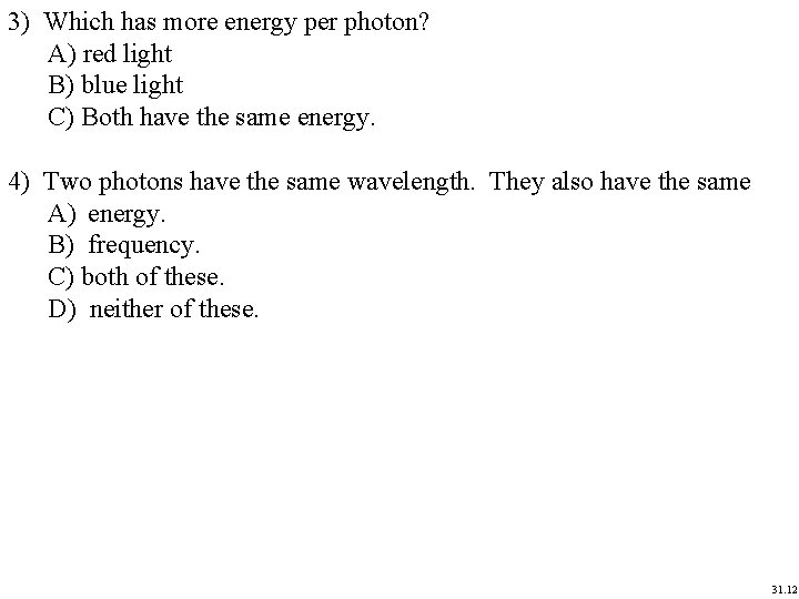 3) Which has more energy per photon? A) red light B) blue light C) 3) Which has more energy per photon? A) red light B) blue light C)