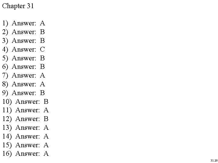 Chapter 31 1) Answer: A 2) Answer: B 3) Answer: B 4) Answer: C Chapter 31 1) Answer: A 2) Answer: B 3) Answer: B 4) Answer: C