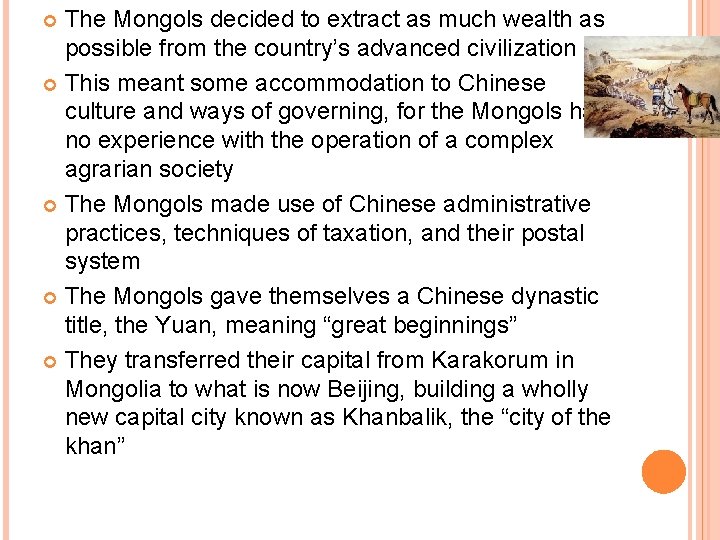 The Mongols decided to extract as much wealth as possible from the country’s advanced The Mongols decided to extract as much wealth as possible from the country’s advanced