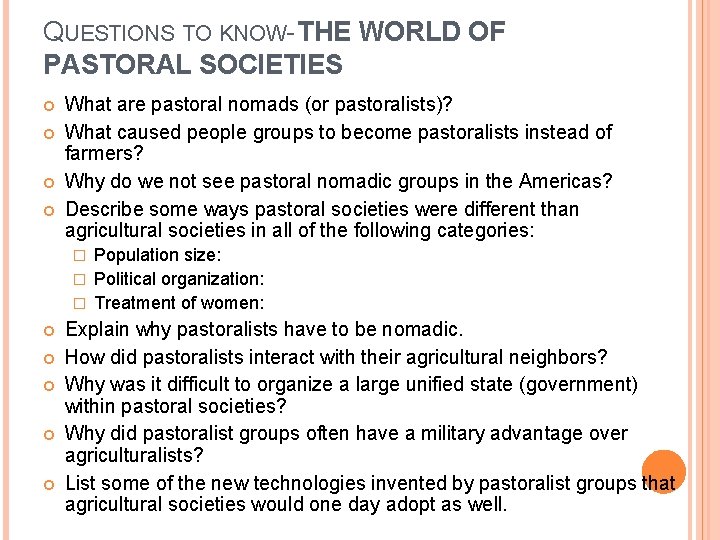 QUESTIONS TO KNOW- THE WORLD OF PASTORAL SOCIETIES What are pastoral nomads (or pastoralists)? QUESTIONS TO KNOW- THE WORLD OF PASTORAL SOCIETIES What are pastoral nomads (or pastoralists)?