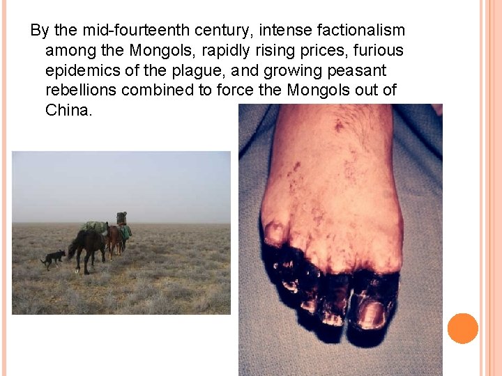 By the mid-fourteenth century, intense factionalism among the Mongols, rapidly rising prices, furious epidemics By the mid-fourteenth century, intense factionalism among the Mongols, rapidly rising prices, furious epidemics