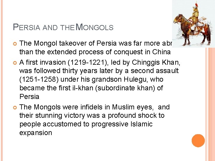 PERSIA AND THE MONGOLS The Mongol takeover of Persia was far more abrupt than PERSIA AND THE MONGOLS The Mongol takeover of Persia was far more abrupt than