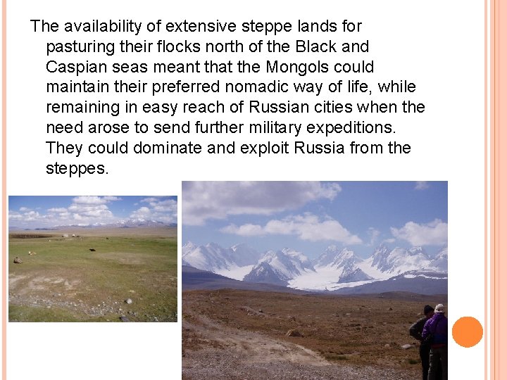 The availability of extensive steppe lands for pasturing their flocks north of the Black The availability of extensive steppe lands for pasturing their flocks north of the Black