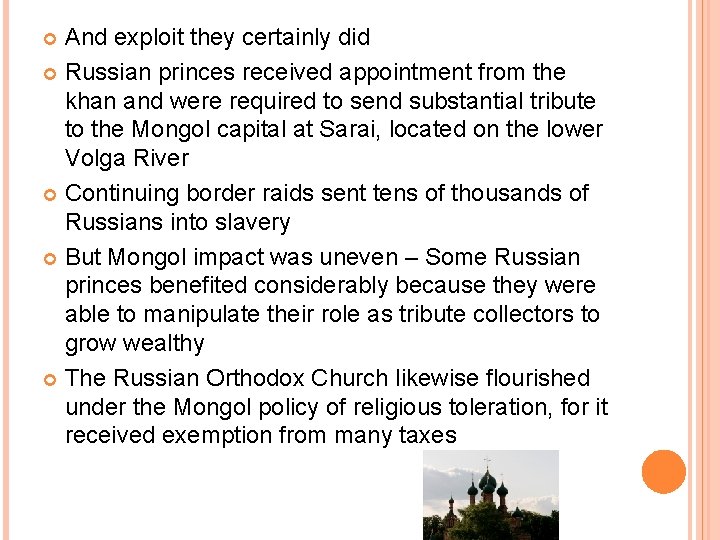 And exploit they certainly did Russian princes received appointment from the khan and were And exploit they certainly did Russian princes received appointment from the khan and were