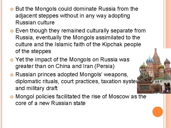 But the Mongols could dominate Russia from the adjacent steppes without in any way But the Mongols could dominate Russia from the adjacent steppes without in any way