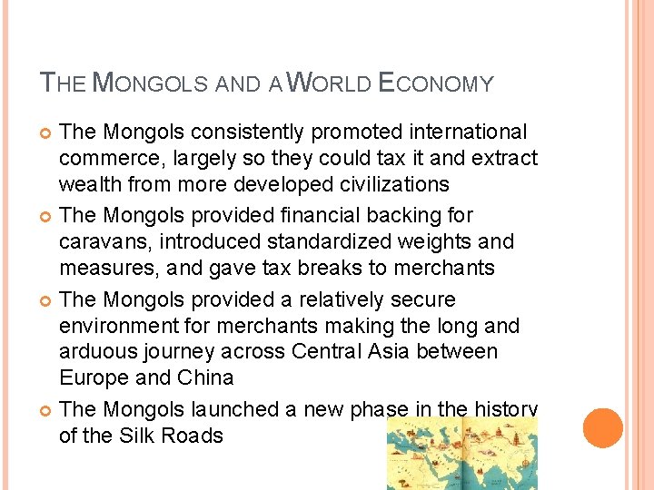 THE MONGOLS AND A WORLD ECONOMY The Mongols consistently promoted international commerce, largely so THE MONGOLS AND A WORLD ECONOMY The Mongols consistently promoted international commerce, largely so
