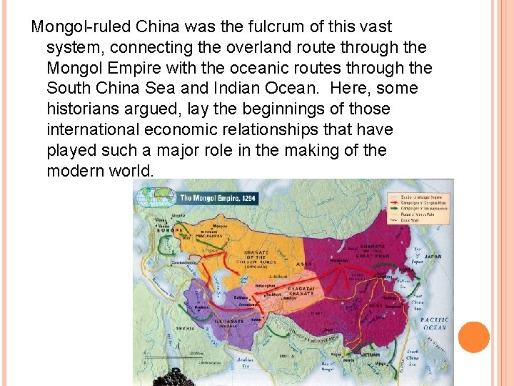 Mongol-ruled China was the fulcrum of this vast system, connecting the overland route through Mongol-ruled China was the fulcrum of this vast system, connecting the overland route through