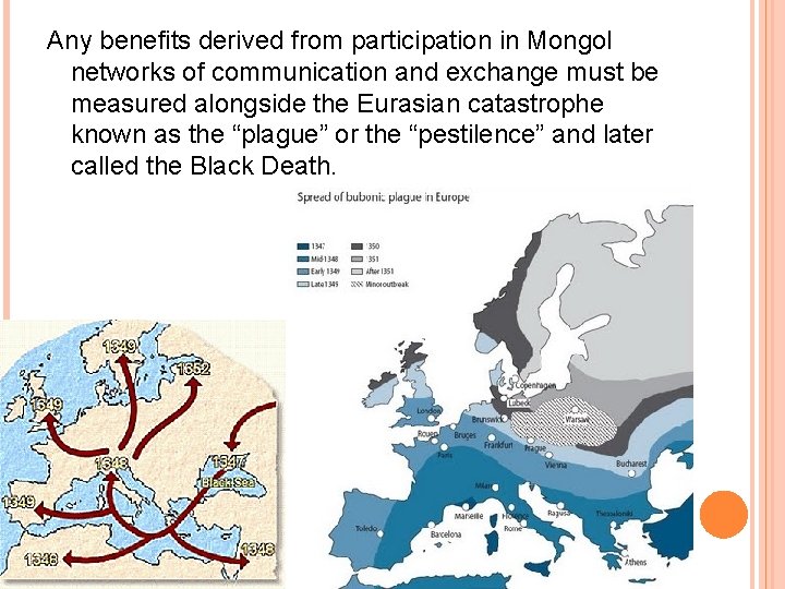 Any benefits derived from participation in Mongol networks of communication and exchange must be Any benefits derived from participation in Mongol networks of communication and exchange must be
