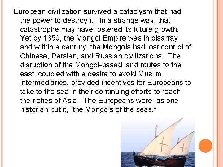 European civilization survived a cataclysm that had the power to destroy it. In a European civilization survived a cataclysm that had the power to destroy it. In a