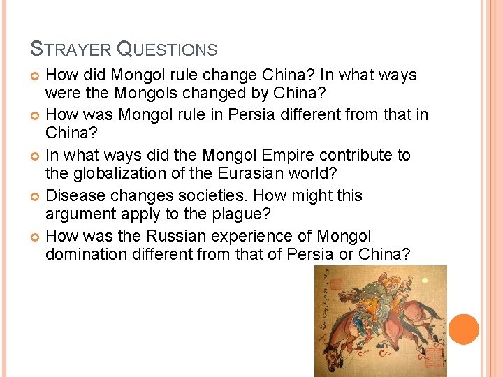 STRAYER QUESTIONS How did Mongol rule change China? In what ways were the Mongols STRAYER QUESTIONS How did Mongol rule change China? In what ways were the Mongols