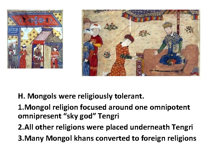 H. Mongols were religiously tolerant. 1. Mongol religion focused around one omnipotent omnipresent “sky H. Mongols were religiously tolerant. 1. Mongol religion focused around one omnipotent omnipresent “sky