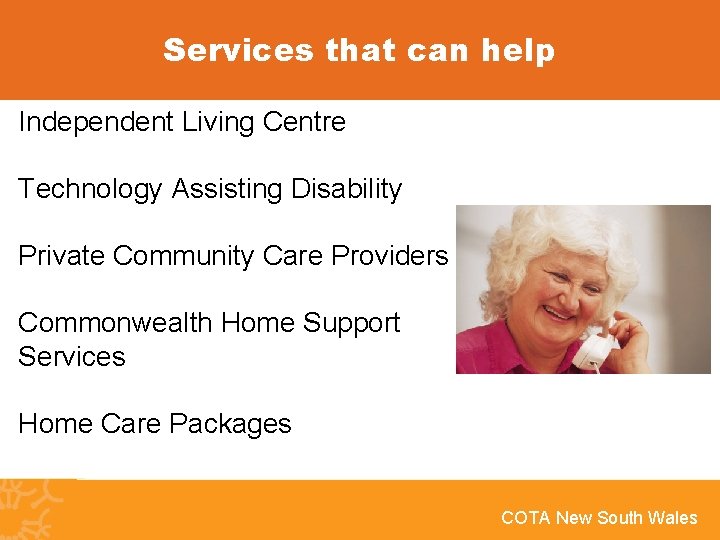 Services that can help Independent Living Centre Technology Assisting Disability Private Community Care Providers