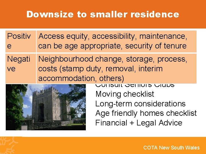 Downsize to smaller residence Positiv Access equity, accessibility, maintenance, e can be age appropriate,