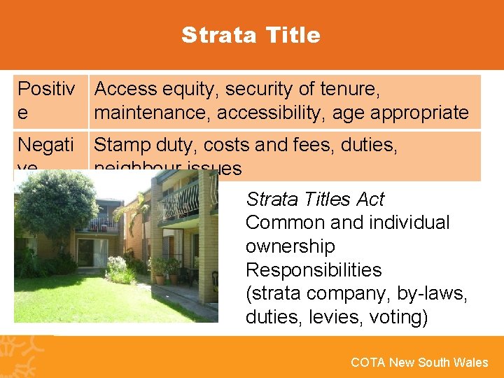 Strata Title Positiv Access equity, security of tenure, e maintenance, accessibility, age appropriate Negati