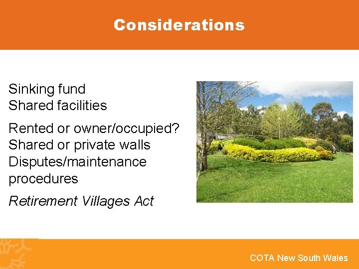 Considerations Sinking fund Shared facilities Rented or owner/occupied? Shared or private walls Disputes/maintenance procedures