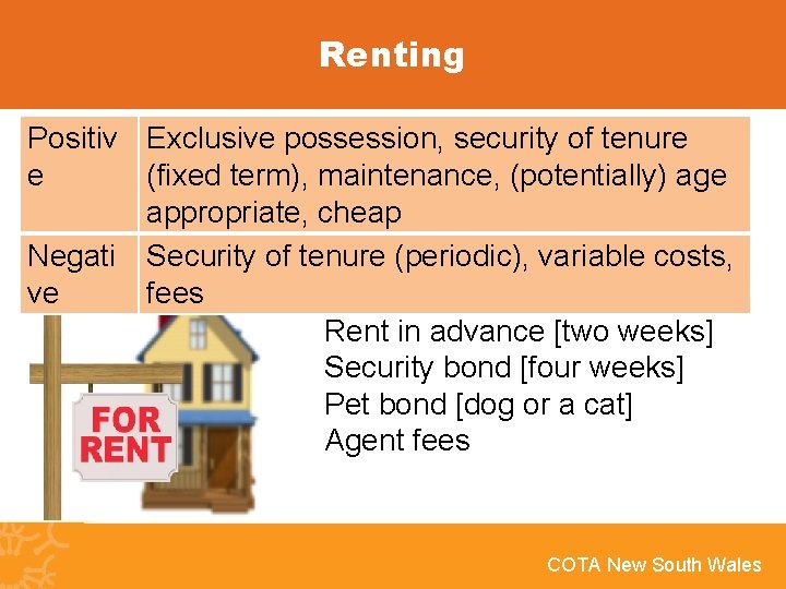 Renting Positiv Exclusive possession, security of tenure e (fixed term), maintenance, (potentially) age appropriate,