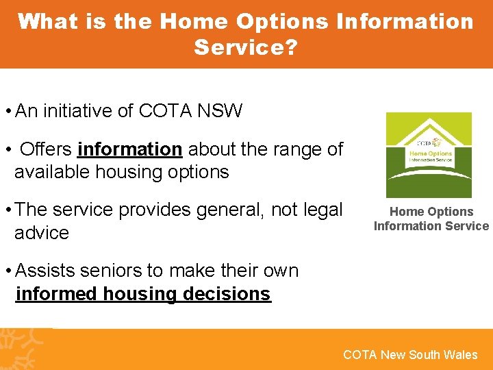 What is the Home Options Information Service? • An initiative of COTA NSW •