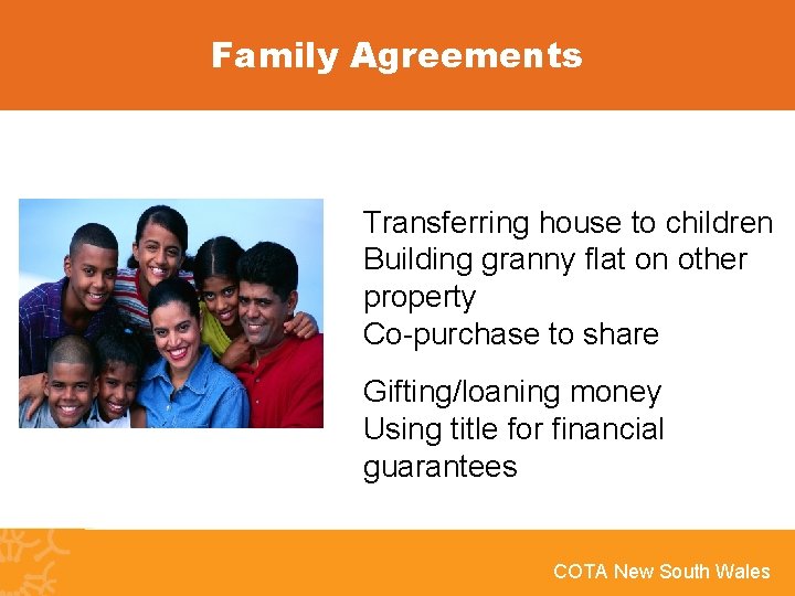 Family Agreements Transferring house to children Building granny flat on other property Co-purchase to