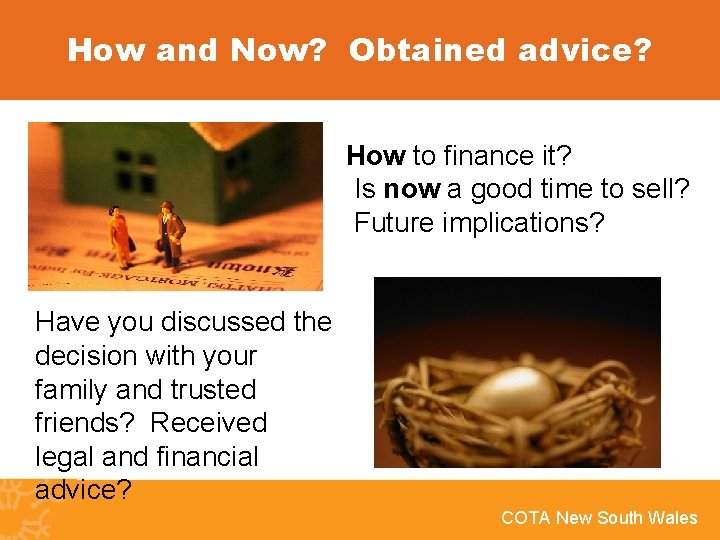 How and Now? Obtained advice? How to finance it? Is now a good time