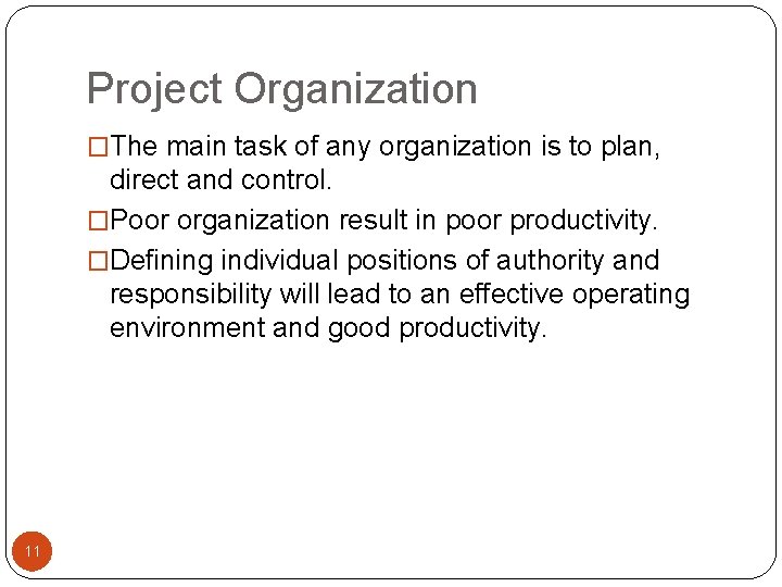 Project Organization �The main task of any organization is to plan, direct and control.